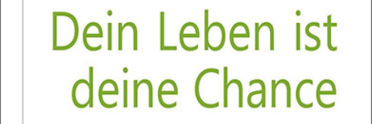 Dein Leben deine Chance